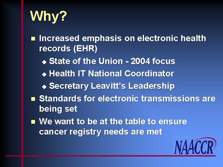 Why? n n n Increased emphasis on electronic health records (EHR) u State of