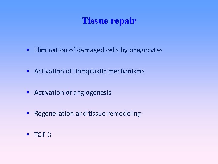 Tissue repair Elimination of damaged cells by phagocytes Activation of fibroplastic mechanisms Activation of