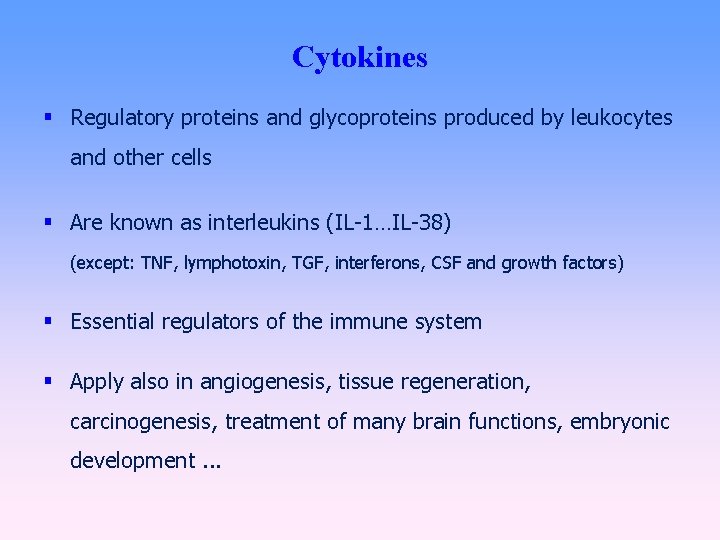 Cytokines Regulatory proteins and glycoproteins produced by leukocytes and other cells Are known as