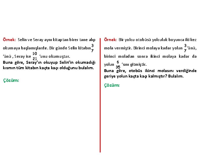 Örnek: Selin ve Seray aynı kitaptan birer tane alıp Örnek: Bir yolcu otobüsü yolculuk