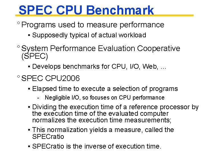 SPEC CPU Benchmark ° Programs used to measure performance • Supposedly typical of actual