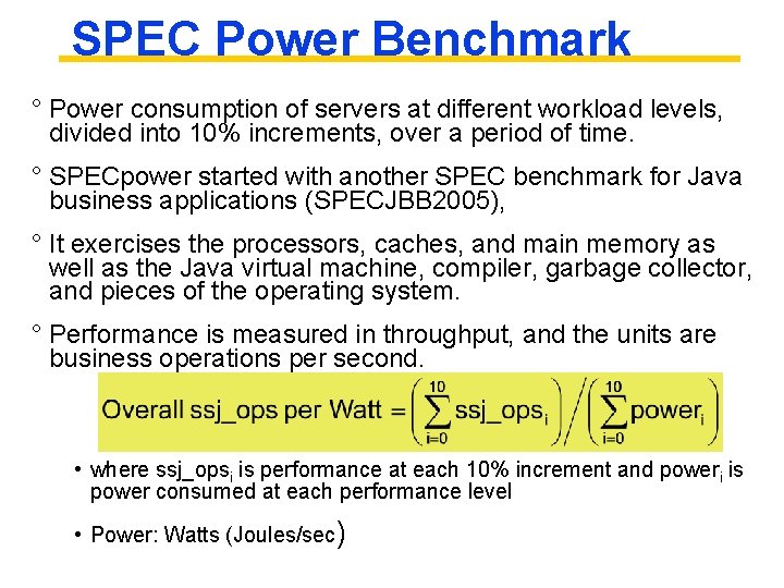 SPEC Power Benchmark ° Power consumption of servers at different workload levels, divided into
