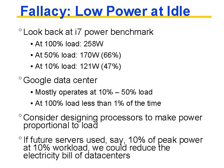 Fallacy: Low Power at Idle ° Look back at i 7 power benchmark •
