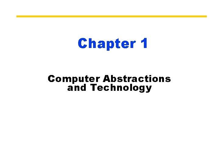 Chapter 1 Computer Abstractions and Technology 