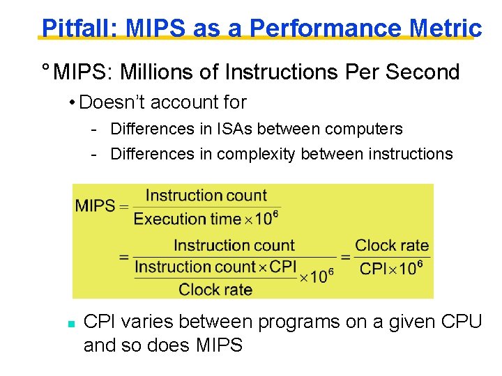Pitfall: MIPS as a Performance Metric ° MIPS: Millions of Instructions Per Second •