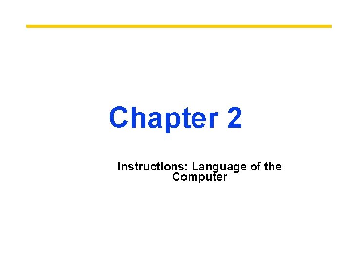 Chapter 2 Instructions: Language of the Computer 