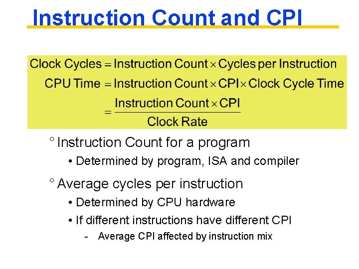 Instruction Count and CPI ° Instruction Count for a program • Determined by program,
