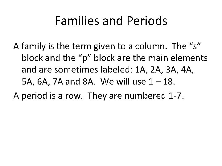 Families and Periods A family is the term given to a column. The “s”