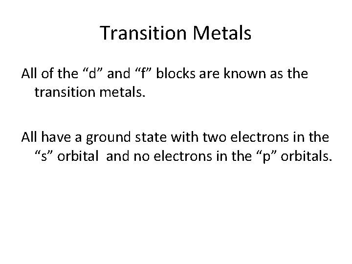Transition Metals All of the “d” and “f” blocks are known as the transition