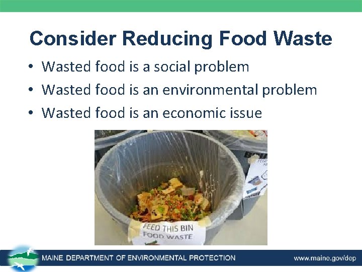 Consider Reducing Food Waste • Wasted food is a social problem • Wasted food