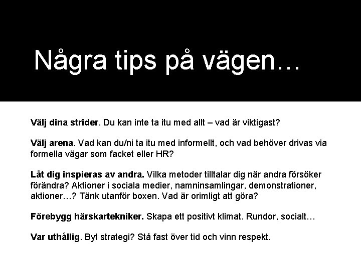 Några tips på vägen… Välj dina strider. Du kan inte ta itu med allt