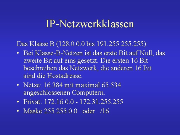 IP-Netzwerkklassen Das Klasse B (128. 0. 0. 0 bis 191. 255): • Bei Klasse-B-Netzen