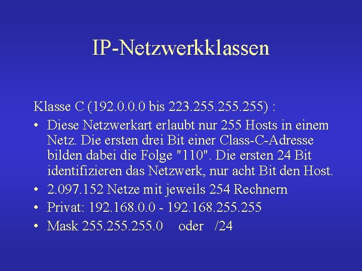 IP-Netzwerkklassen Klasse C (192. 0. 0. 0 bis 223. 255) : • Diese Netzwerkart