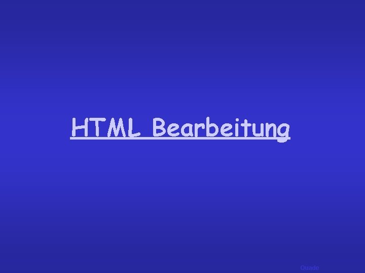 HTML Bearbeitung Quade 