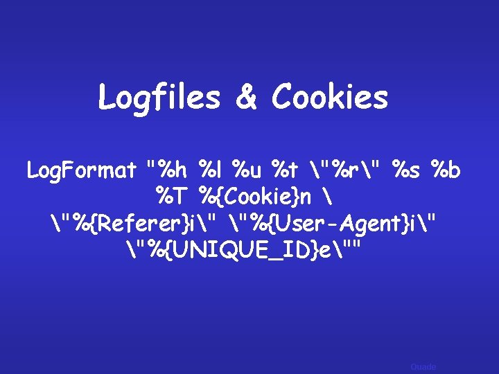 Logfiles & Cookies Log. Format "%h %l %u %t "%r" %s %b %T %{Cookie}n