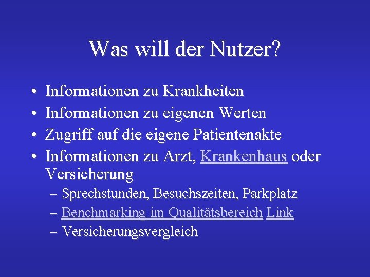 Was will der Nutzer? • • Informationen zu Krankheiten Informationen zu eigenen Werten Zugriff