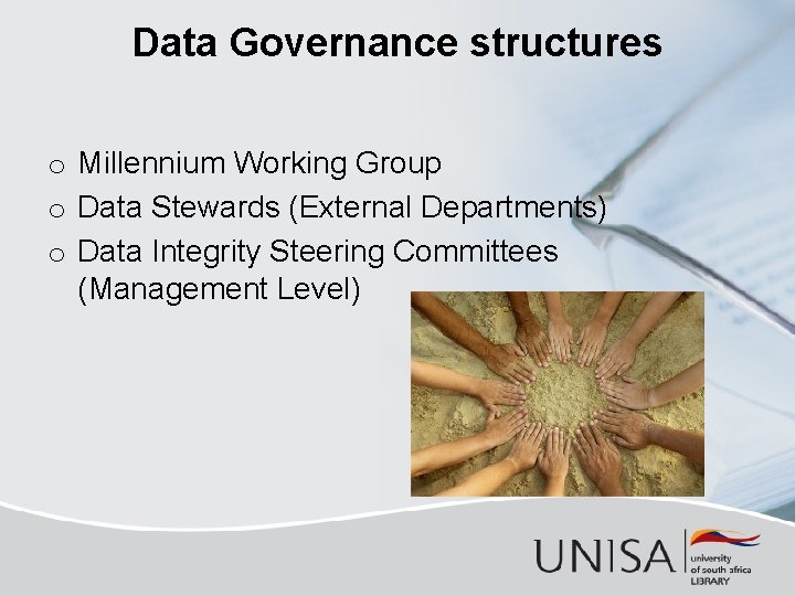 Data Governance structures o Millennium Working Group o Data Stewards (External Departments) o Data