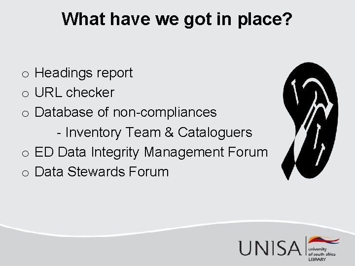 What have we got in place? o Headings report o URL checker o Database