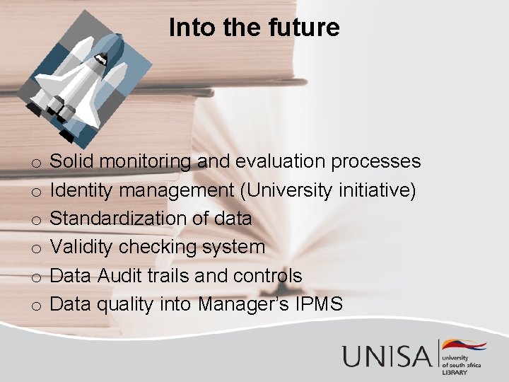 Into the future o o o Solid monitoring and evaluation processes Identity management (University