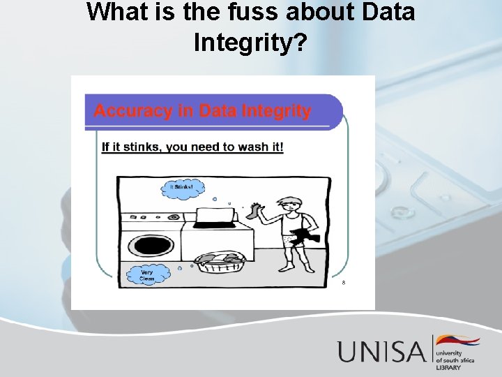 What is the fuss about Data Integrity? 