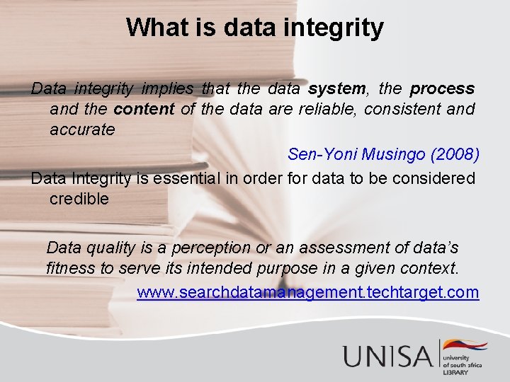 What is data integrity Data integrity implies that the data system, the process and