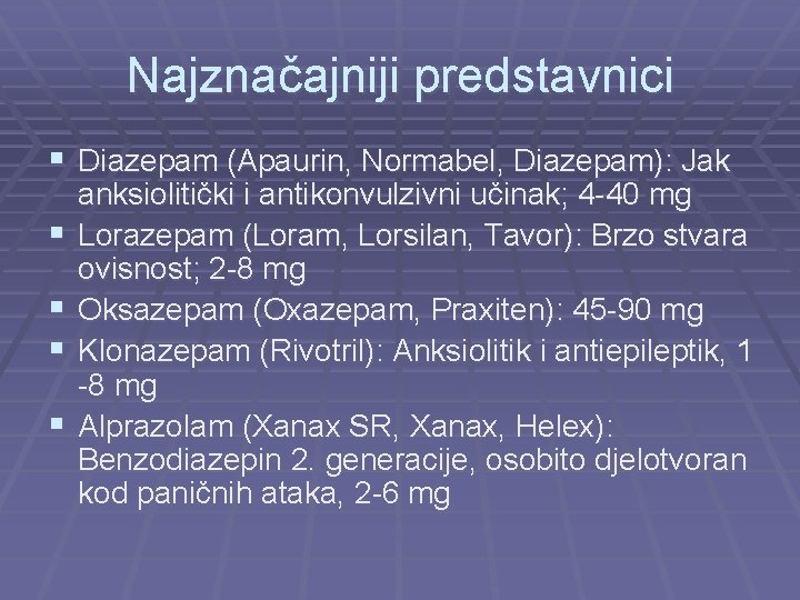 Najznačajniji predstavnici § Diazepam (Apaurin, Normabel, Diazepam): Jak § § anksiolitički i antikonvulzivni učinak;