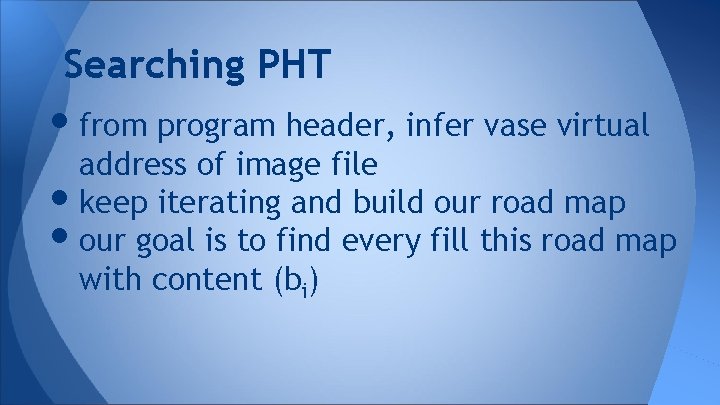 Searching PHT • from program header, infer vase virtual address of image file •