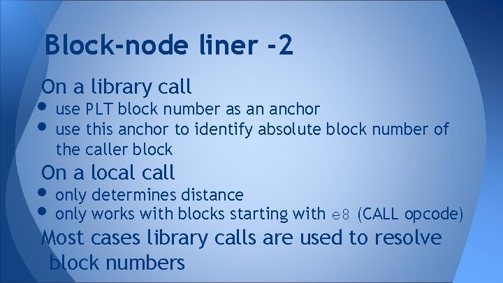 Block-node liner -2 On a library call • use PLT block number as an