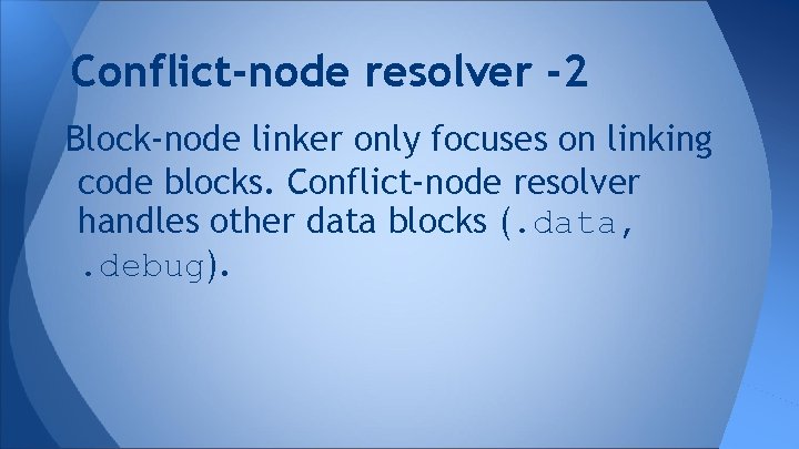 Conflict-node resolver -2 Block-node linker only focuses on linking code blocks. Conflict-node resolver handles