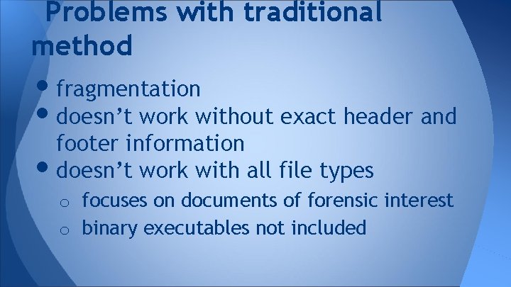 Problems with traditional method • fragmentation • doesn’t work without exact header and footer