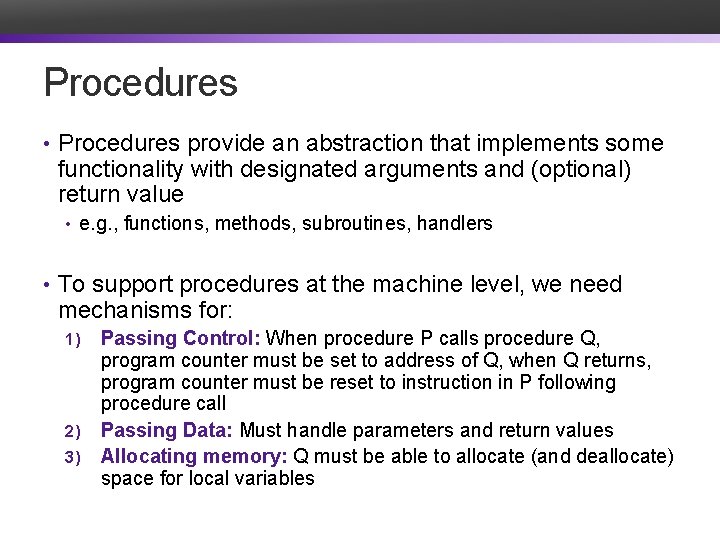 Procedures • Procedures provide an abstraction that implements some functionality with designated arguments and