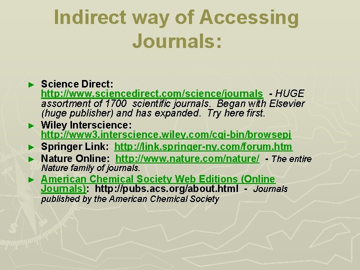 Indirect way of Accessing Journals: ► ► ► Science Direct: http: //www. sciencedirect. com/science/journals