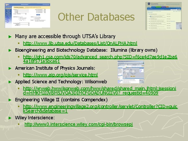 Other Databases ► ► ► Many are accessible through UTSA’s Library § http: //www.