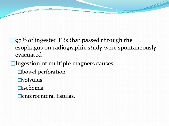 � 97% of ingested FBs that passed through the esophagus on radiographic study were