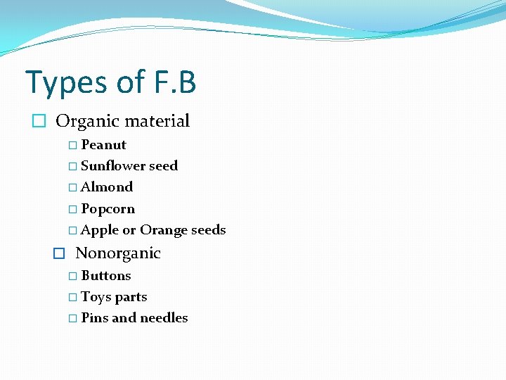 Types of F. B � Organic material � Peanut � Sunflower seed � Almond