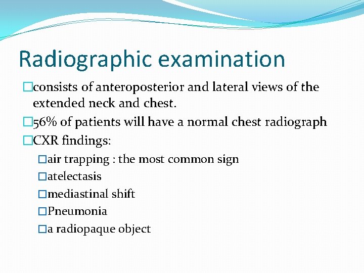 Radiographic examination �consists of anteroposterior and lateral views of the extended neck and chest.