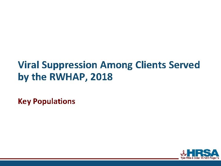 Viral Suppression Among Clients Served by the RWHAP, 2018 Key Populations 