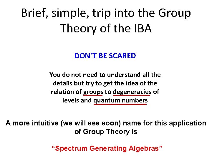 Brief, simple, trip into the Group Theory of the IBA DON’T BE SCARED You