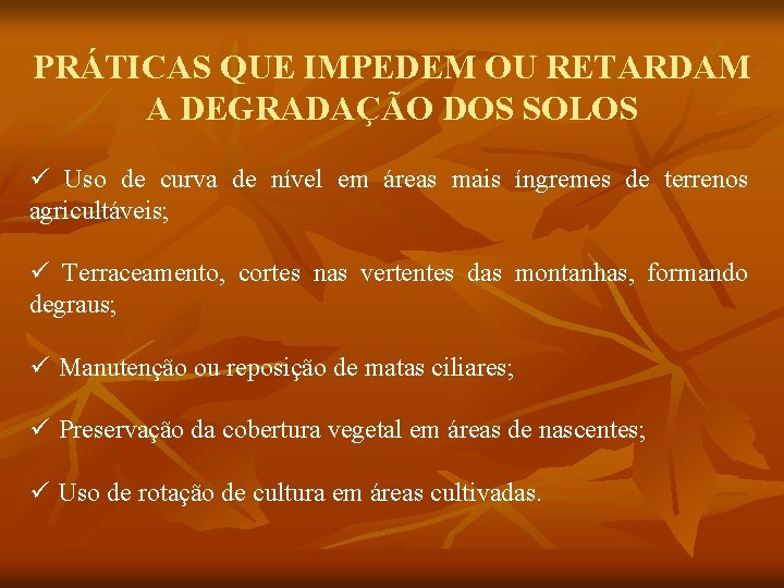 PRÁTICAS QUE IMPEDEM OU RETARDAM A DEGRADAÇÃO DOS SOLOS ü Uso de curva de
