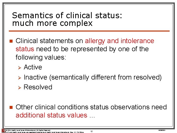 Semantics of clinical status: much more complex n Clinical statements on allergy and intolerance