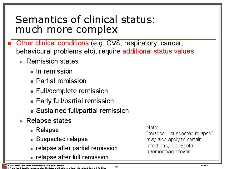 Semantics of clinical status: much more complex n Other clinical conditions (e. g. CVS,