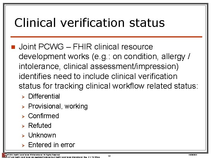 Clinical verification status n Joint PCWG – FHIR clinical resource development works (e. g.