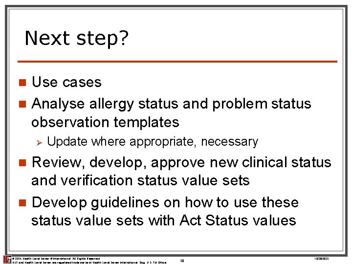 Next step? Use cases n Analyse allergy status and problem status observation templates n