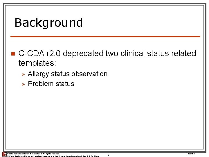 Background n C-CDA r 2. 0 deprecated two clinical status related templates: Ø Ø