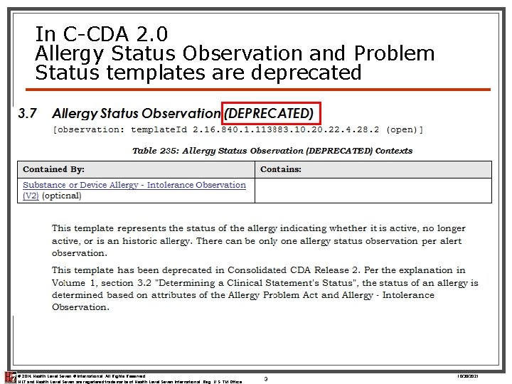 In C-CDA 2. 0 Allergy Status Observation and Problem Status templates are deprecated ©