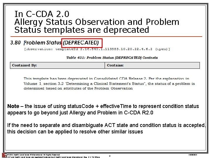 In C-CDA 2. 0 Allergy Status Observation and Problem Status templates are deprecated Note