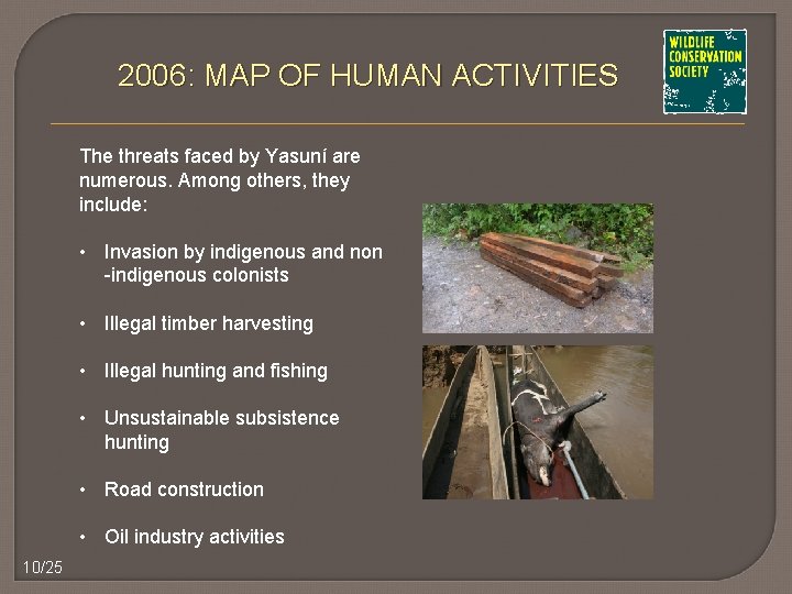 2006: MAP OF HUMAN ACTIVITIES The threats faced by Yasuní are numerous. Among others,