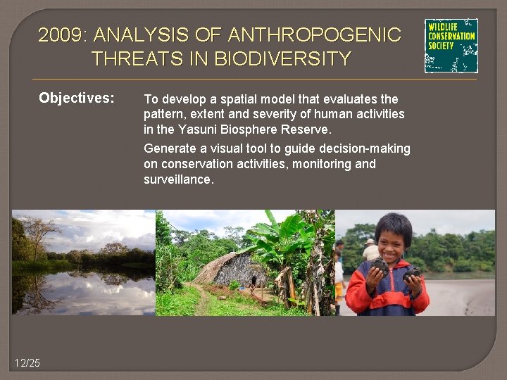 2009: ANALYSIS OF ANTHROPOGENIC THREATS IN BIODIVERSITY Objectives: To develop a spatial model that