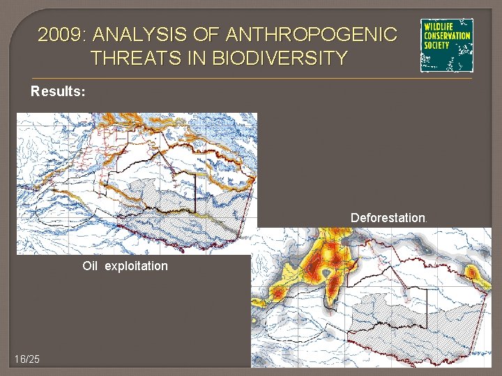 2009: ANALYSIS OF ANTHROPOGENIC THREATS IN BIODIVERSITY Results: Deforestation. Oil exploitation 16/25 