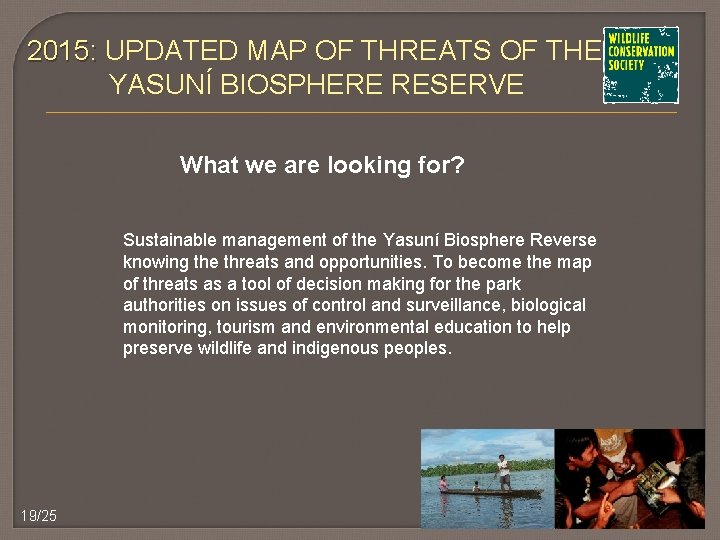 2015: UPDATED MAP OF THREATS OF THE YASUNÍ BIOSPHERE RESERVE What we are looking